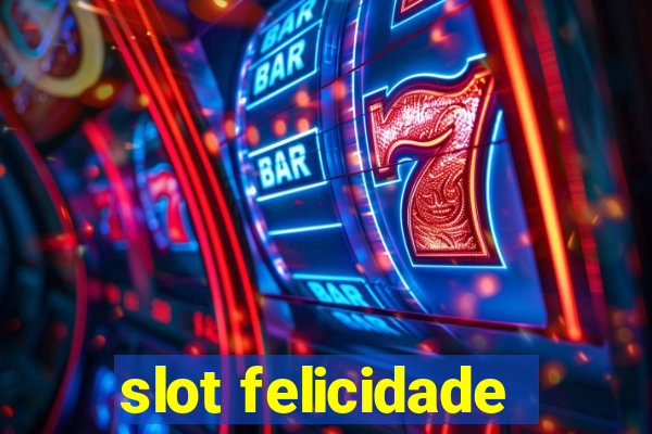 slot felicidade