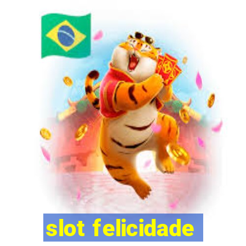 slot felicidade