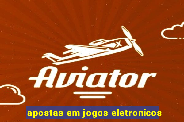 apostas em jogos eletronicos