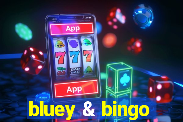 bluey & bingo