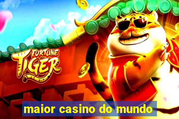 maior casino do mundo