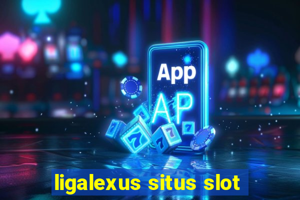 ligalexus situs slot