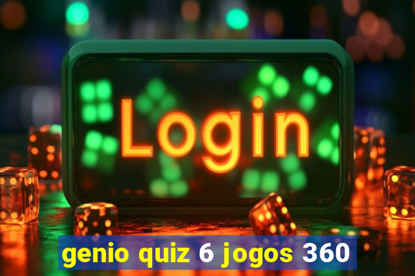 genio quiz 6 jogos 360