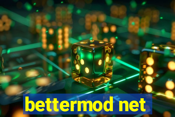 bettermod net