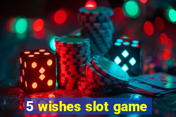 5 wishes slot game