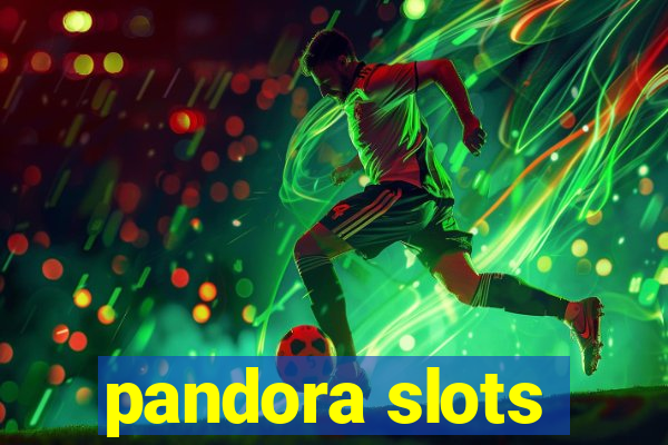 pandora slots