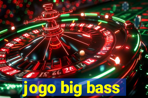 jogo big bass