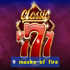 9 masks of fire slot rtp