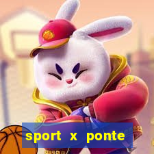 sport x ponte preta ao vivo