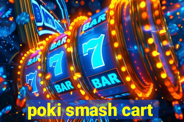 poki smash cart