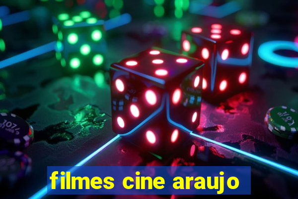 filmes cine araujo