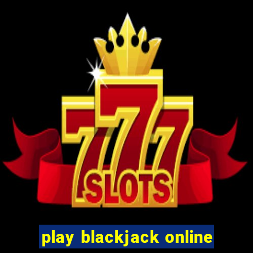 play blackjack online