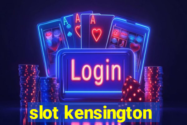 slot kensington