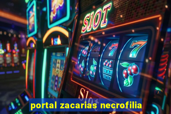 portal zacarias necrofilia