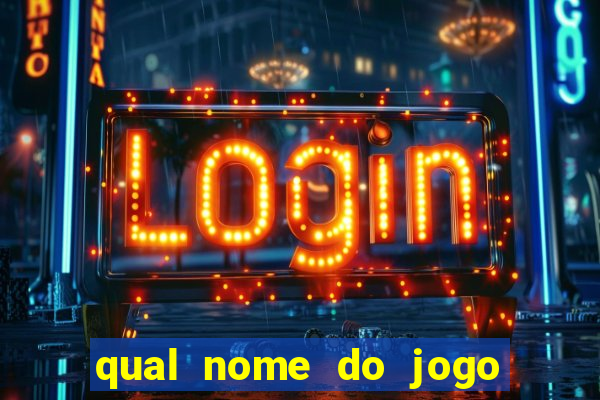 qual nome do jogo do tigrinho