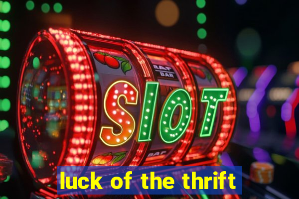 luck of the thrift