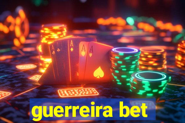 guerreira bet