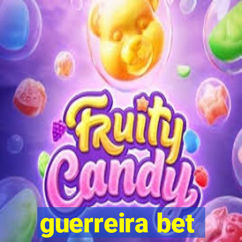 guerreira bet