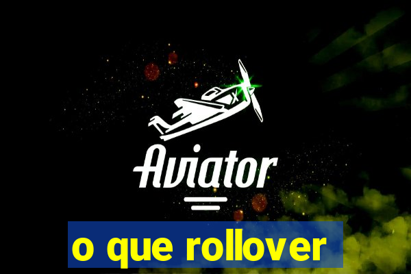 o que rollover