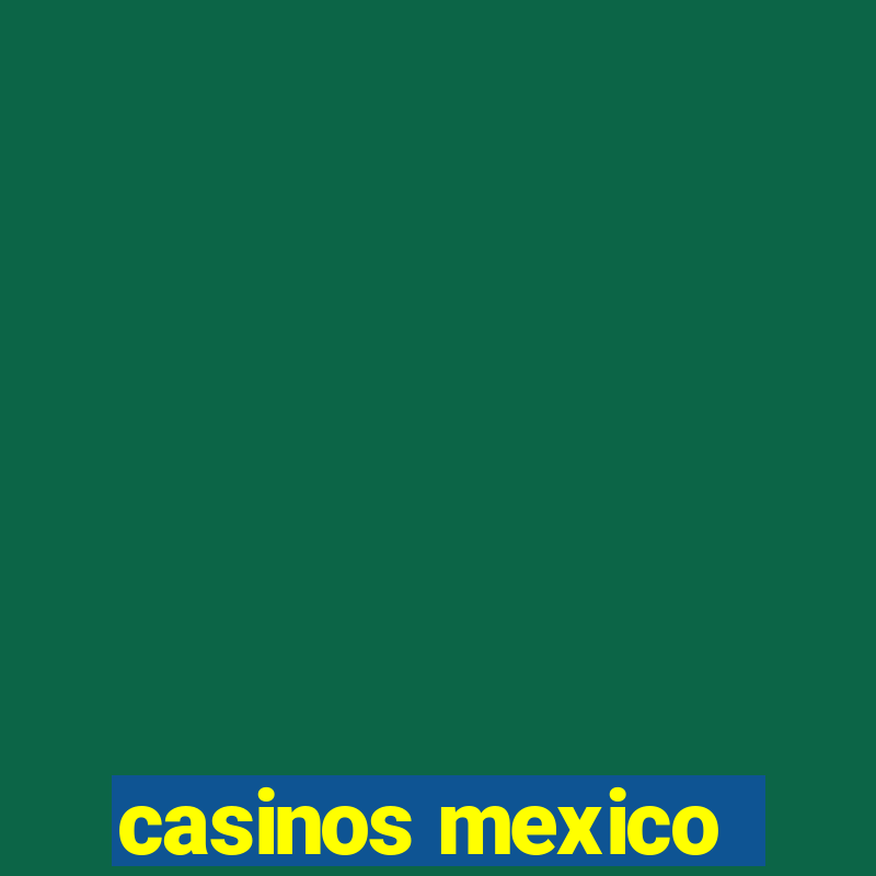 casinos mexico