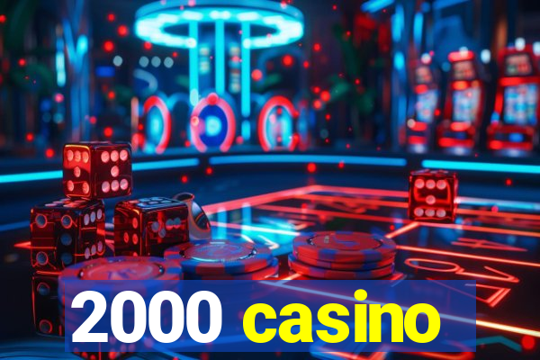 2000 casino