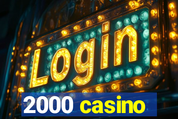 2000 casino