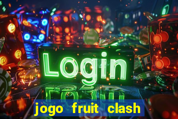 jogo fruit clash paga mesmo