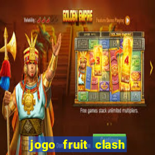 jogo fruit clash paga mesmo