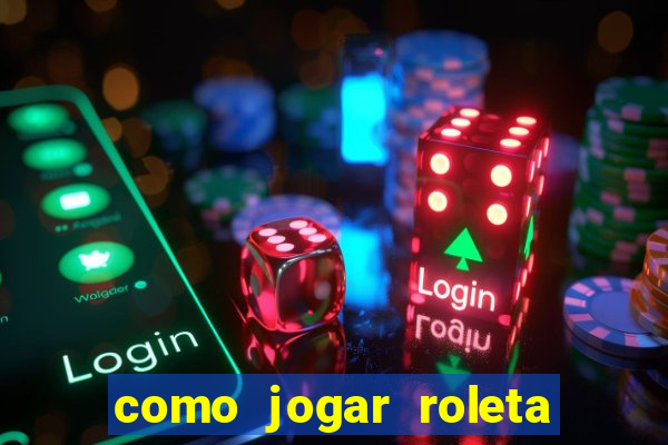 como jogar roleta ao vivo