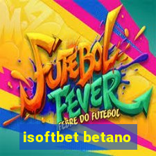 isoftbet betano