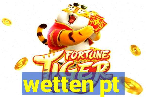 wetten pt