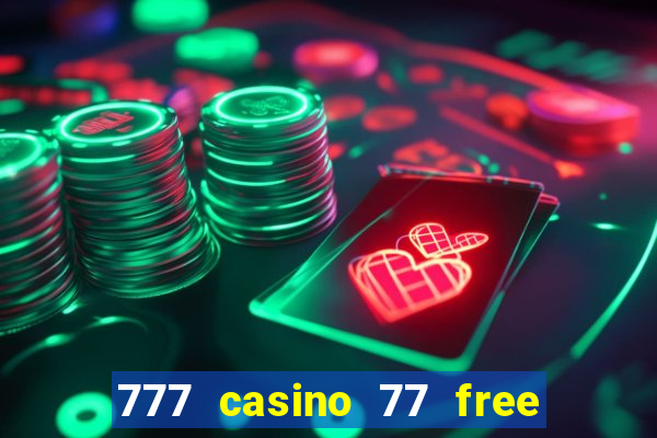 777 casino 77 free spins no deposit