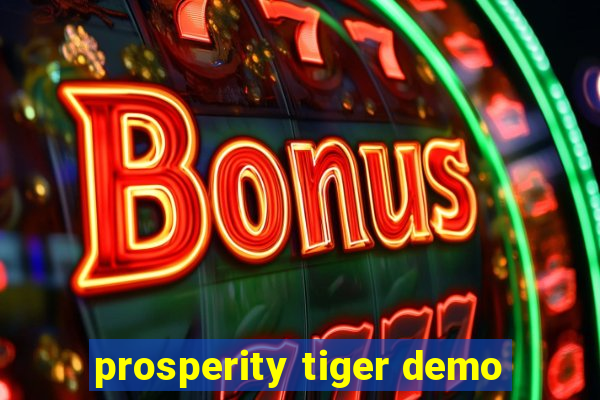 prosperity tiger demo