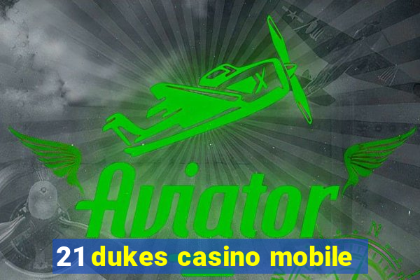 21 dukes casino mobile