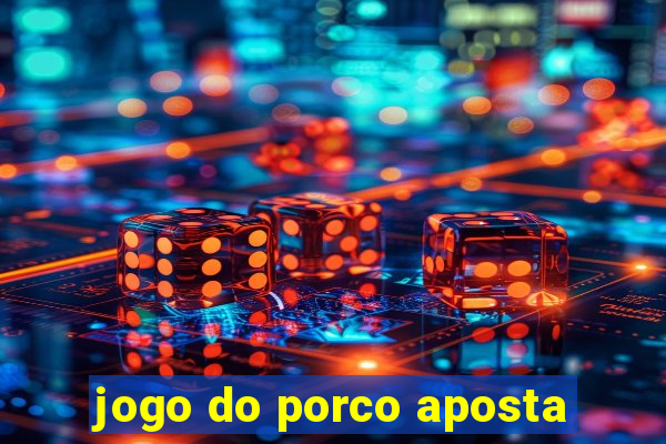 jogo do porco aposta