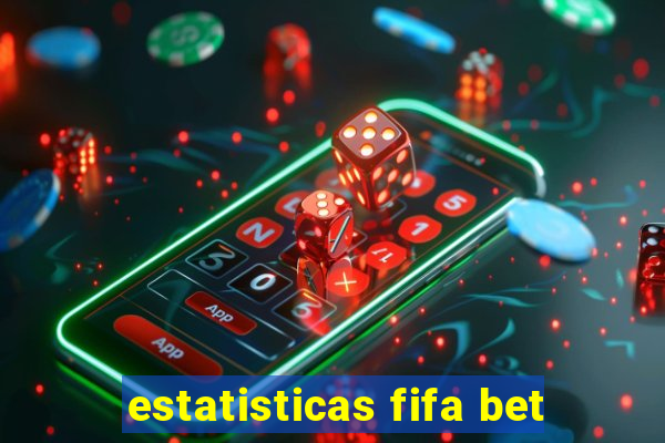 estatisticas fifa bet