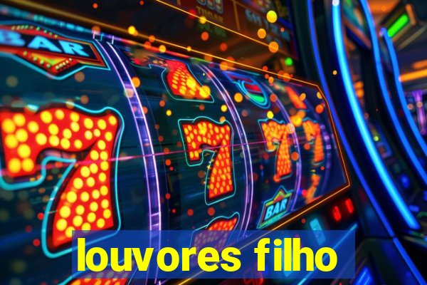 louvores filho