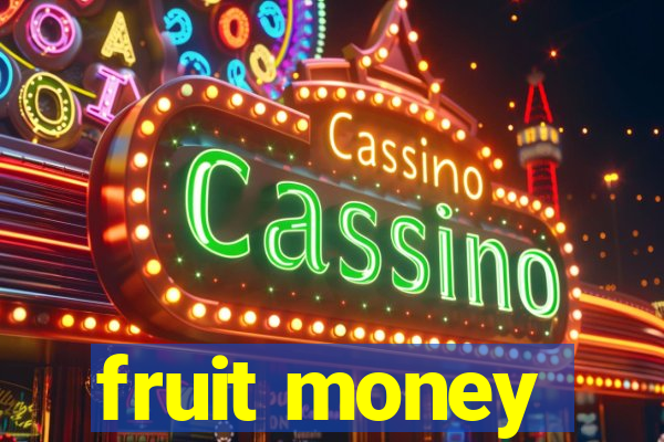 fruit money