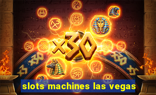 slots machines las vegas