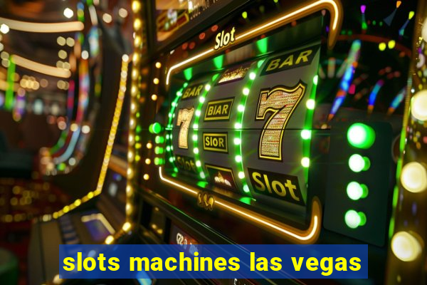 slots machines las vegas