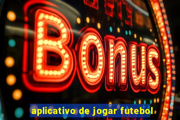 aplicativo de jogar futebol