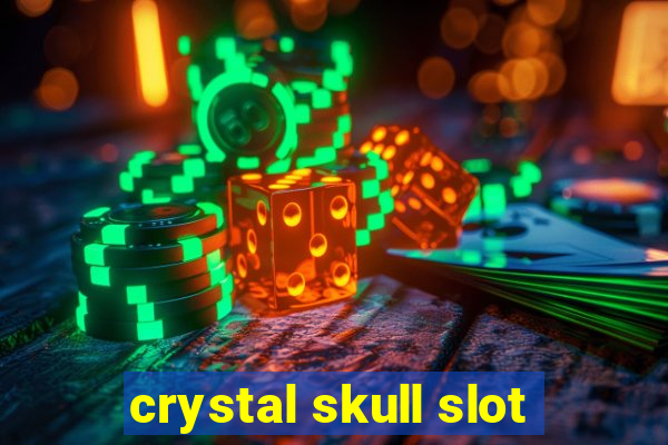 crystal skull slot