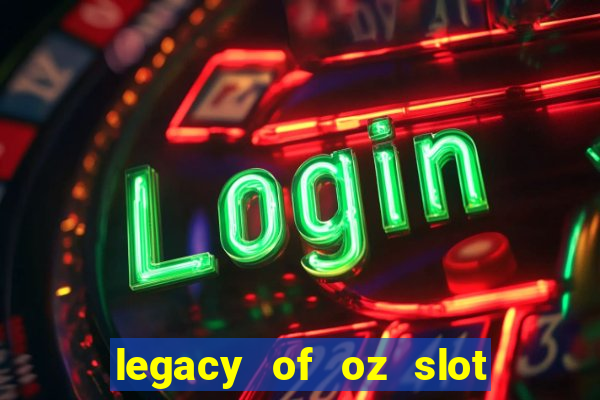 legacy of oz slot free play