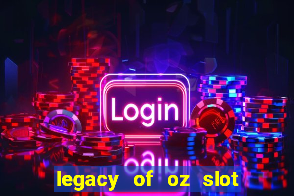 legacy of oz slot free play