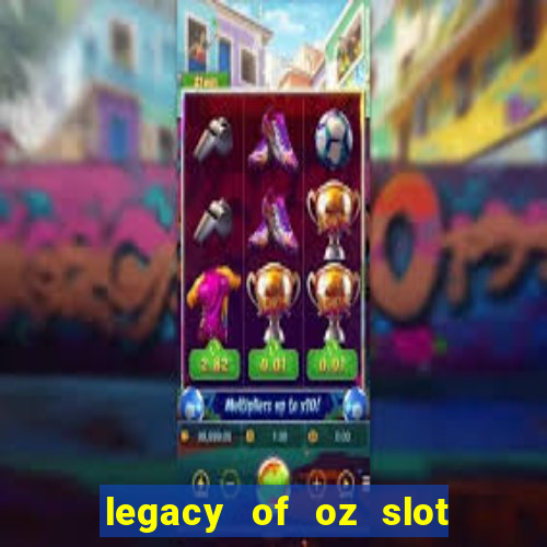 legacy of oz slot free play