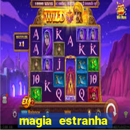 magia estranha filme completo dublado online