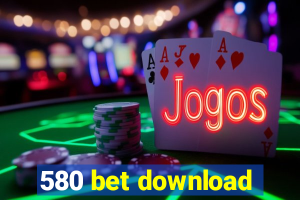 580 bet download