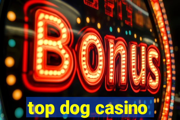 top dog casino