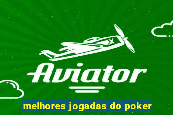 melhores jogadas do poker