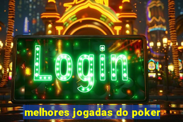 melhores jogadas do poker